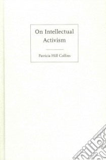 On Intellectual Activism libro in lingua di Collins Patricia Hill