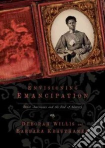 Envisioning Emancipation libro in lingua di Willis Deborah, Krauthamer Barbara