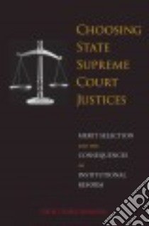 Choosing State Supreme Court Justices libro in lingua di Goelzhauser Greg