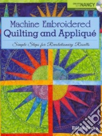 Machine Embroidered Quilting and Applique libro in lingua di Roche Eileen