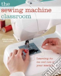 The Sewing Machine Classroom libro in lingua di Phillips Charlene