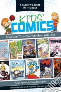A Parent's Guide to the Best Kid's Comics libro in lingua di Robins Scott, Wildsmith Snow, Smith Jeff (FRW), Iyer Vijaya (FRW)