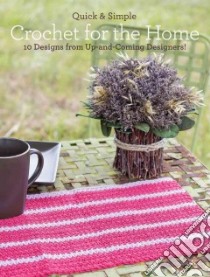 Quick & Simple Crochet for Your Home libro in lingua di Robinson Angelia, Galik Tanis, Graham Beth, Armstrong Melissa, Manning Amy