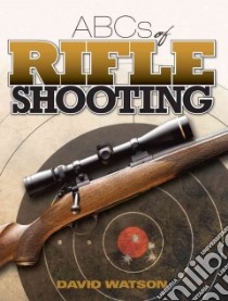 Abcs of Rifle Shooting libro in lingua di Watson David