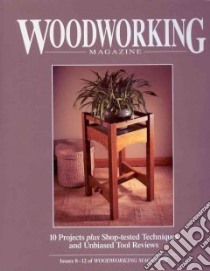 Woodworking Magazines Issues Nos. 8 Through 12 libro in lingua di Woodworking Magazine