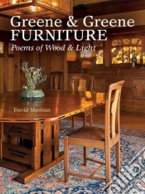Greene & Greene Furniture libro in lingua di Mathias David