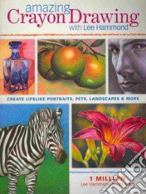 Amazing Crayon Drawing with Lee Hammond libro in lingua di Hammond Lee