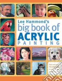 Lee Hammond's Big Book of Acrylic Painting libro in lingua di Hammond Lee