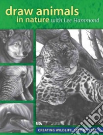 Draw Animals in Nature With Lee Hammond libro in lingua di Hammond Lee