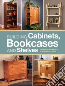 Building Cabinets, Bookcases and Shelves libro in lingua di Popular Woodworking