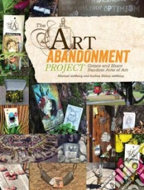 The Art Abandonment Project libro in lingua di Demeng Michael, Demeng Andrea Matus