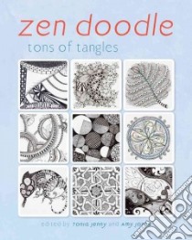 Zen Doodle libro in lingua di Jenny Tonia (EDT), Jones Amy (EDT)