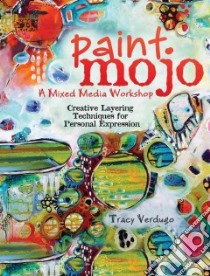 Paint Mojo, a Mixed-Media Workshop libro in lingua di Verdugo Tracy