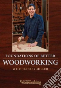 Foundations of Better Woodworking libro in lingua di Miller Jeffrey