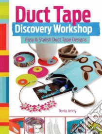 Duct Tape Discovery Workshop libro in lingua di Jenny Tonia