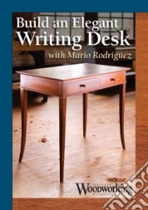 Build an Elegant Writing Desk libro in lingua di Rodriguez Mario