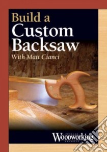 Building a Custom Backsaw libro in lingua di Cianci Matt