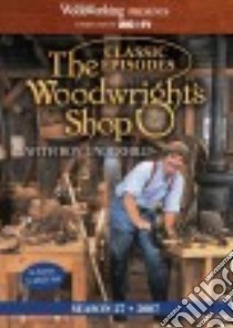 The Classic Episodes Woodwright's Shop, Season 27 libro in lingua di Underhill Roy