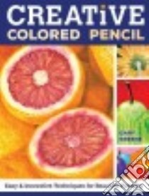 Creative Colored Pencil libro in lingua di Greene Gary