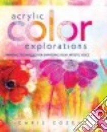Acrylic Color Explorations libro in lingua di Cozen Chris