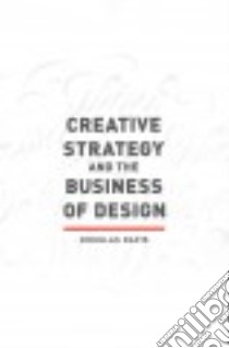 Creative Strategy and the Business of Design libro in lingua di Davis Douglas
