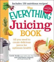 The Everything Juicing Book libro in lingua di Jacobs Carole, Johnson Patrice, Cormier Nicole (CON)