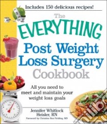 The Everything Post Weight Loss Surgery Cookbook libro in lingua di Heisler Jennifer Whitlock RN, Fielding Christine Ren (FRW)