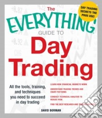 The Everything Guide to Day Trading libro in lingua di Borman David