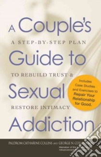 A Couple's Guide to Sexual Addiction libro in lingua di Collins Paldrom Catharine, Collins George N.