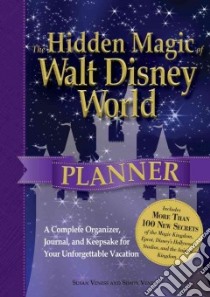 The Hidden Magic of Walt Disney World Planner libro in lingua di Veness Susan, Veness Simon