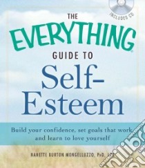 The Everything Guide to Self-esteem libro in lingua di Mongelluzzo Nanette Burton Ph.D.