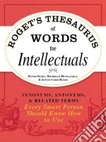 Roget's Thesaurus of Words for Intellectuals libro in lingua di Olsen David, Bevilacqua Michelle, Hayes Justin Cord