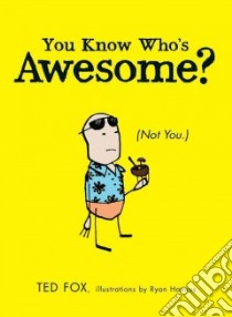You Know Who's Awesome? libro in lingua di Fox Ted, Hannus Ryan (ILT)