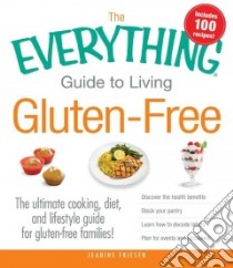 The Everything Guide to Living Gluten-Free libro in lingua di Friesen Jeanine