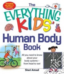 The Everything Kids' Human Body Book libro in lingua di Amsel Sheri