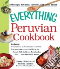 The Everything Peruvian Cookbook libro in lingua di Cuadra Morena, Escardo Morena