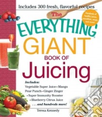 The Everything Giant Book of Juicing libro in lingua di Kennedy Teresa
