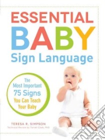 Essential Baby Sign Language libro in lingua di Simpson Teresa R., Clark Terrell Ph.D. (CON)