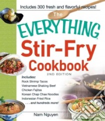 The Everything Stir-Fry Cookbook libro in lingua di Nguyen Nam