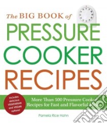 The Big Book of Pressure Cooker Recipes libro in lingua di Hahn Pamela Rice
