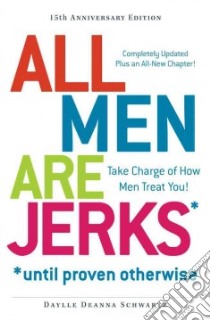 All Men Are Jerks - Until Proven Otherwise libro in lingua di Schwartz Daylle Deanna