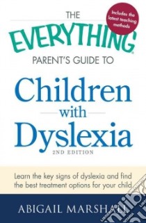 The Everything Parent's Guide to Children With Dyslexia libro in lingua di Marshall Abigail