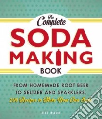 The Complete Soda Making Book libro in lingua di Houk Jill