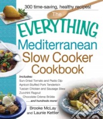 The Everything Mediterranean Slow Cooker Cookbook libro in lingua di Mclay Brooke, Kettler Launie