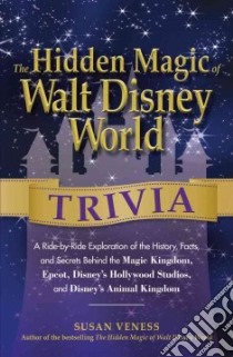 The Hidden Magic of Walt Disney World Trivia libro in lingua di Veness Susan