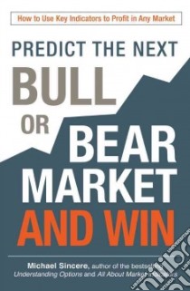 Predict the Next Bull or Bear Market and Win libro in lingua di Sincere Michael