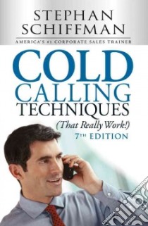 Cold Calling Techniques, That Really Work! libro in lingua di Schiffman Stephan