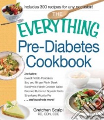The Everything Pre-Diabetes Cookbook libro in lingua di Scalpi Gretchen