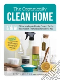 The Organically Clean Home libro in lingua di Rapinchuk Becky