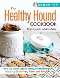 The Healthy Hound Cookbook libro in lingua di Permenter Paris, Bigley John